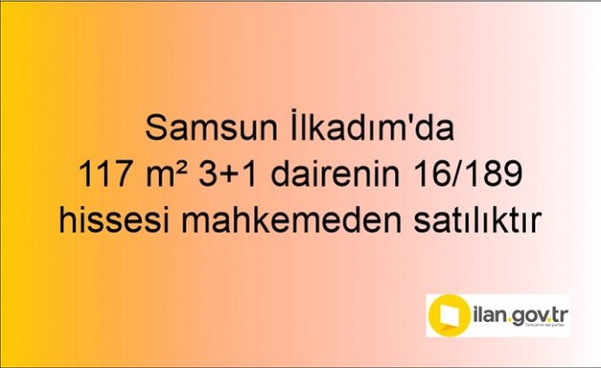 Samsun İlkadım'da 117 m² 3+1 dairenin 16/189 hissesi mahkemeden satılıktır