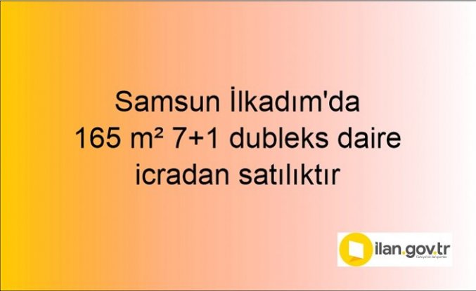Samsun İlkadım'da 165 m² 7+1 dubleks daire icradan satılıktır