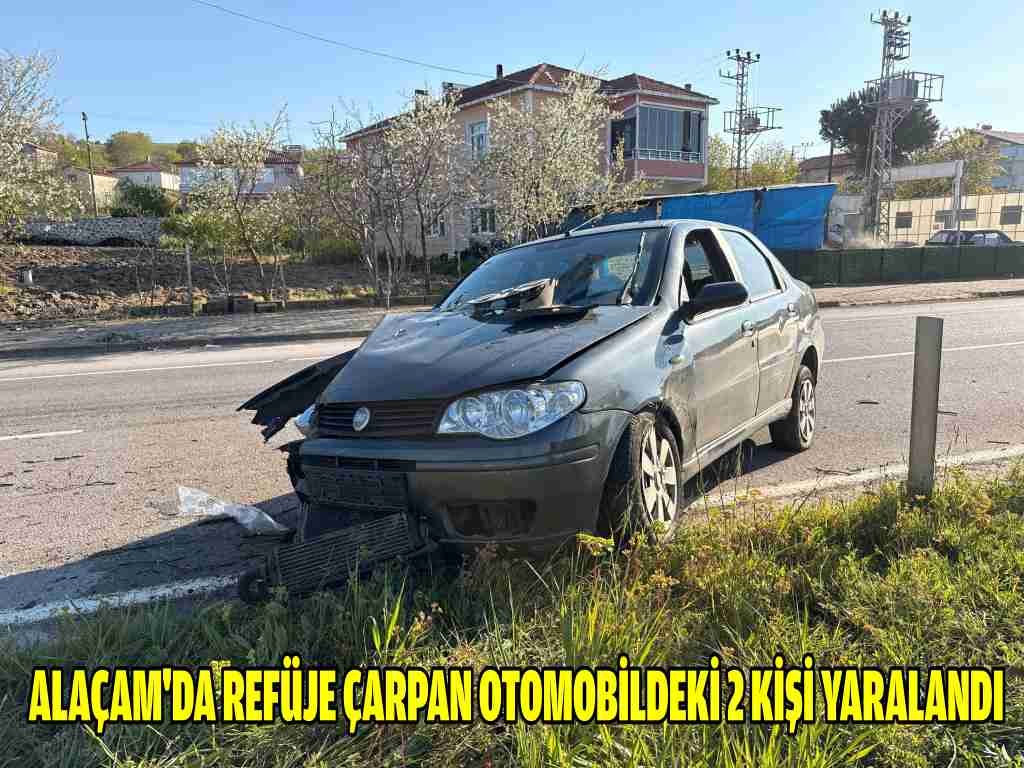 Alaçam'da refüje çarpan otomobildeki 2 kişi yaralandı