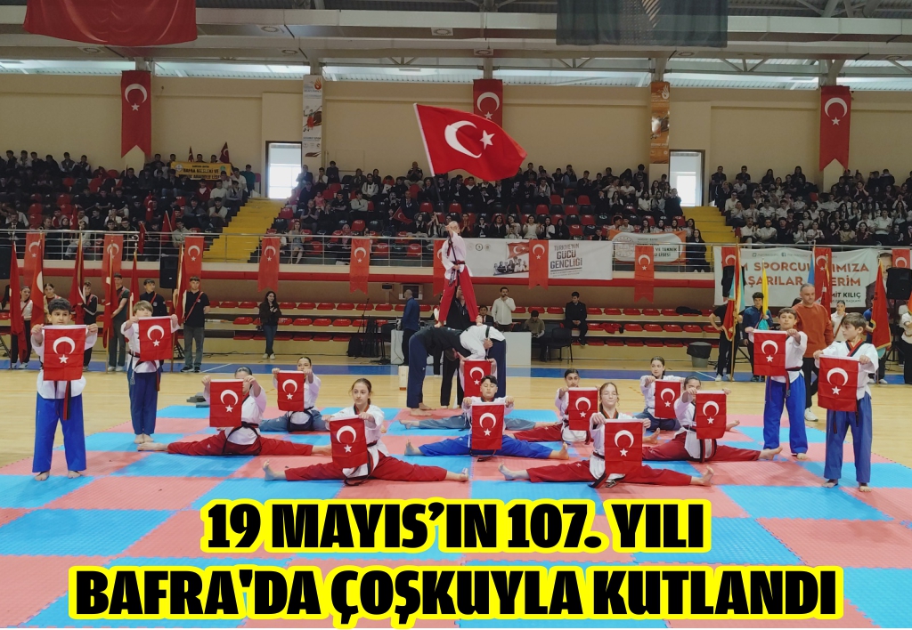 19 Mayıs’ın 107. Yılı Bafra'da Çoşkuyla Kutlandı