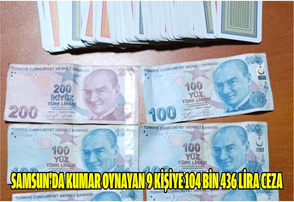 Samsun'da kumar oynayan 9 kişiye 104 bin 436 lira ceza