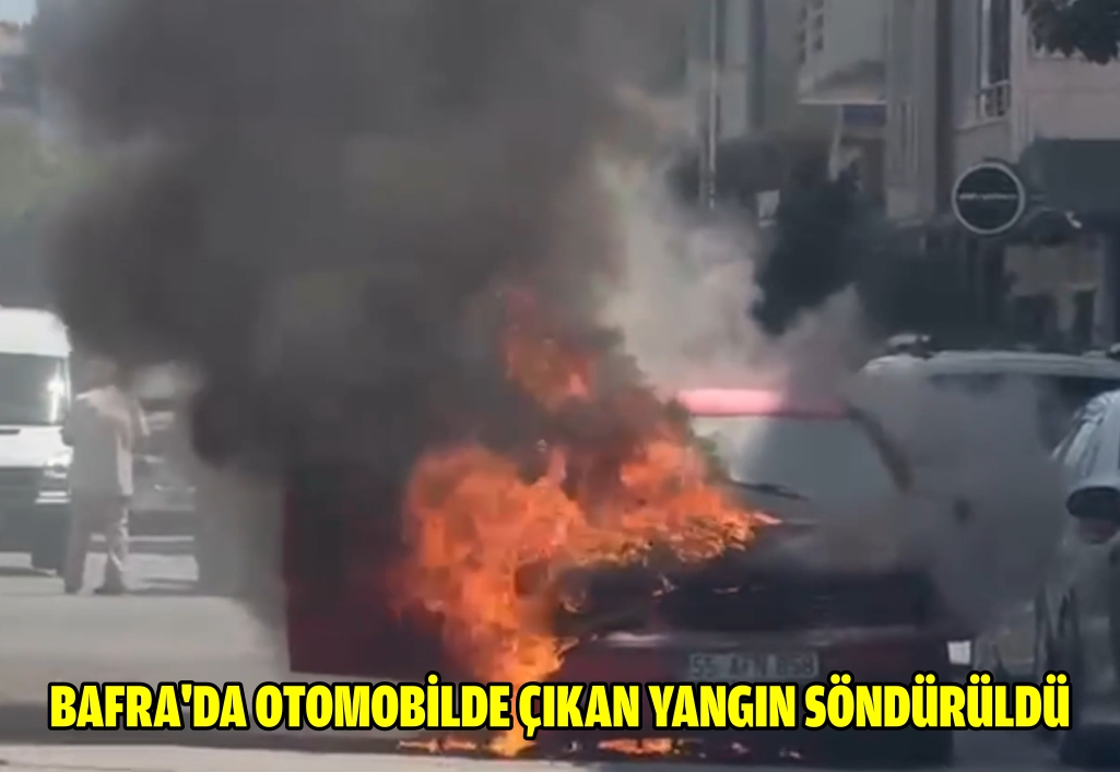 Bafra'da otomobilde çıkan yangın söndürüldü