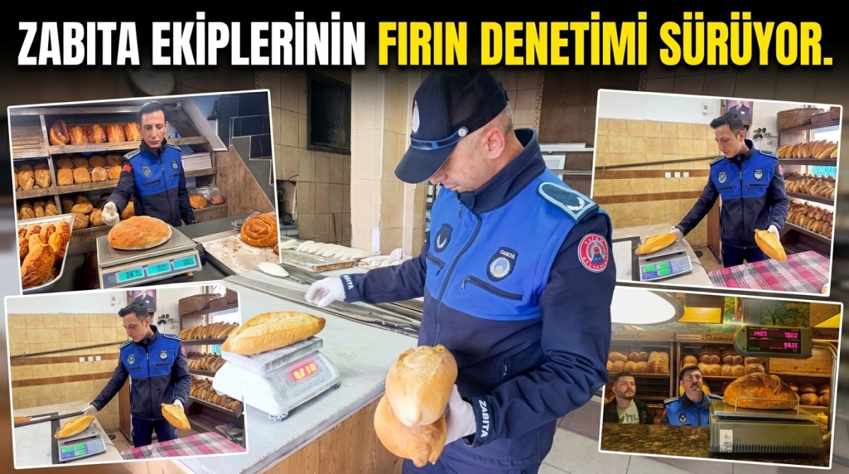 ZABITA EKİPLERİNİN FIRIN DENETİMİ SÜRÜYOR