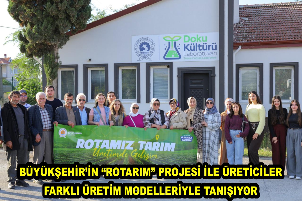 BÜYÜKŞEHİR’İN “ROTARIM” PROJESİ İLE ÜRETİCİLER FARKLI ÜRETİM MODELLERİYLE TANIŞIYOR