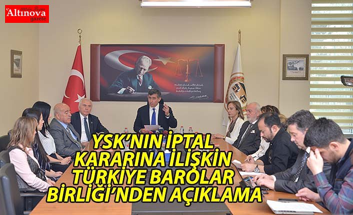YSK’NIN İPTAL KARARINA İLİŞKİN TÜRKİYE BAROLAR BİRLİĞİ’NDEN AÇIKLAMA