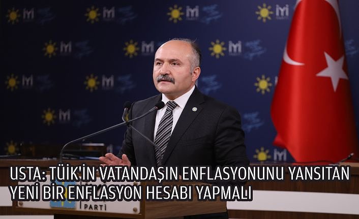 USTA: TÜİK’İN VATANDAŞIN ENFLASYONUNU YANSITAN YENİ BİR ENFLASYON HESABI YAPMALI