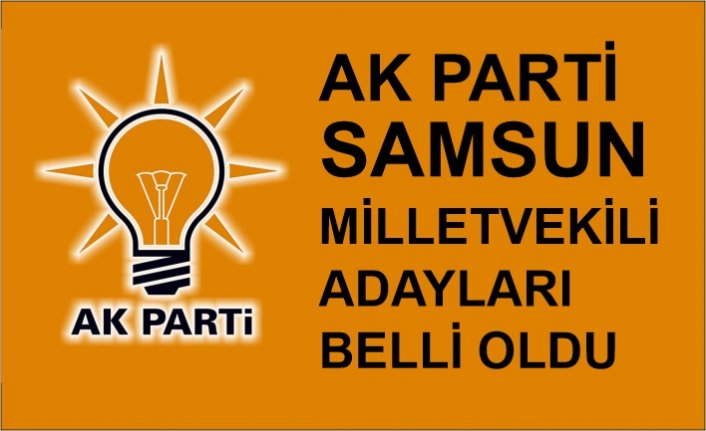 Ak Parti Samsun Milletvekili Adayları Belli Oldu