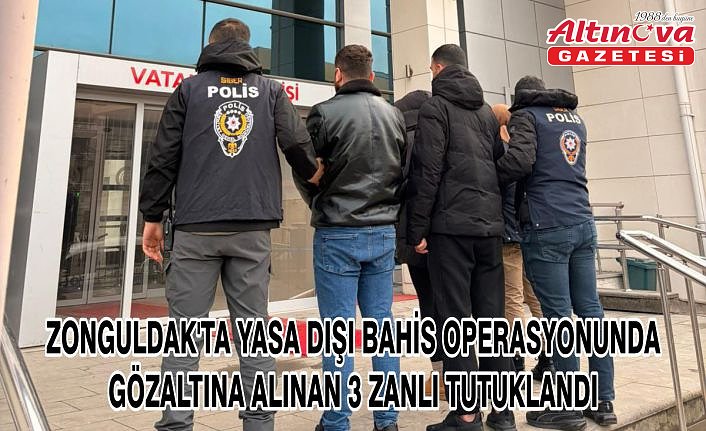 Zonguldak'ta yasa dışı bahis operasyonunda gözaltına alınan 3 zanlı tutuklandı