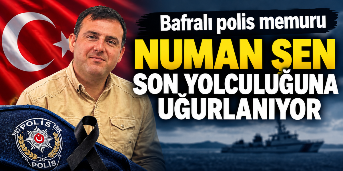 Acı Veda: Sinop’ta Hayatını Kaybeden Bafralı Polis Numan Şen Bugün Toprağa Veriliyor