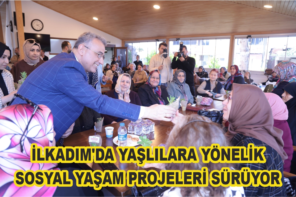 İlkadım'da yaşlılara yönelik sosyal yaşam projeleri sürüyor