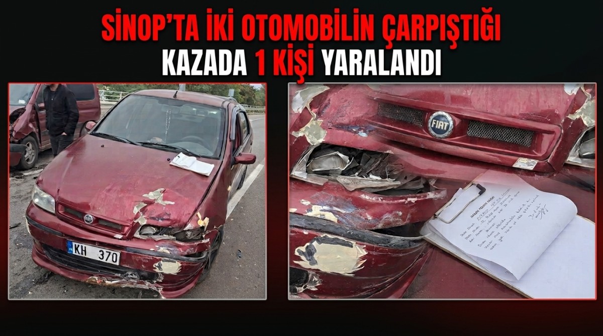 Sinop'ta iki otomobilin çarpıştığı kazada 1 kişi yaralandı