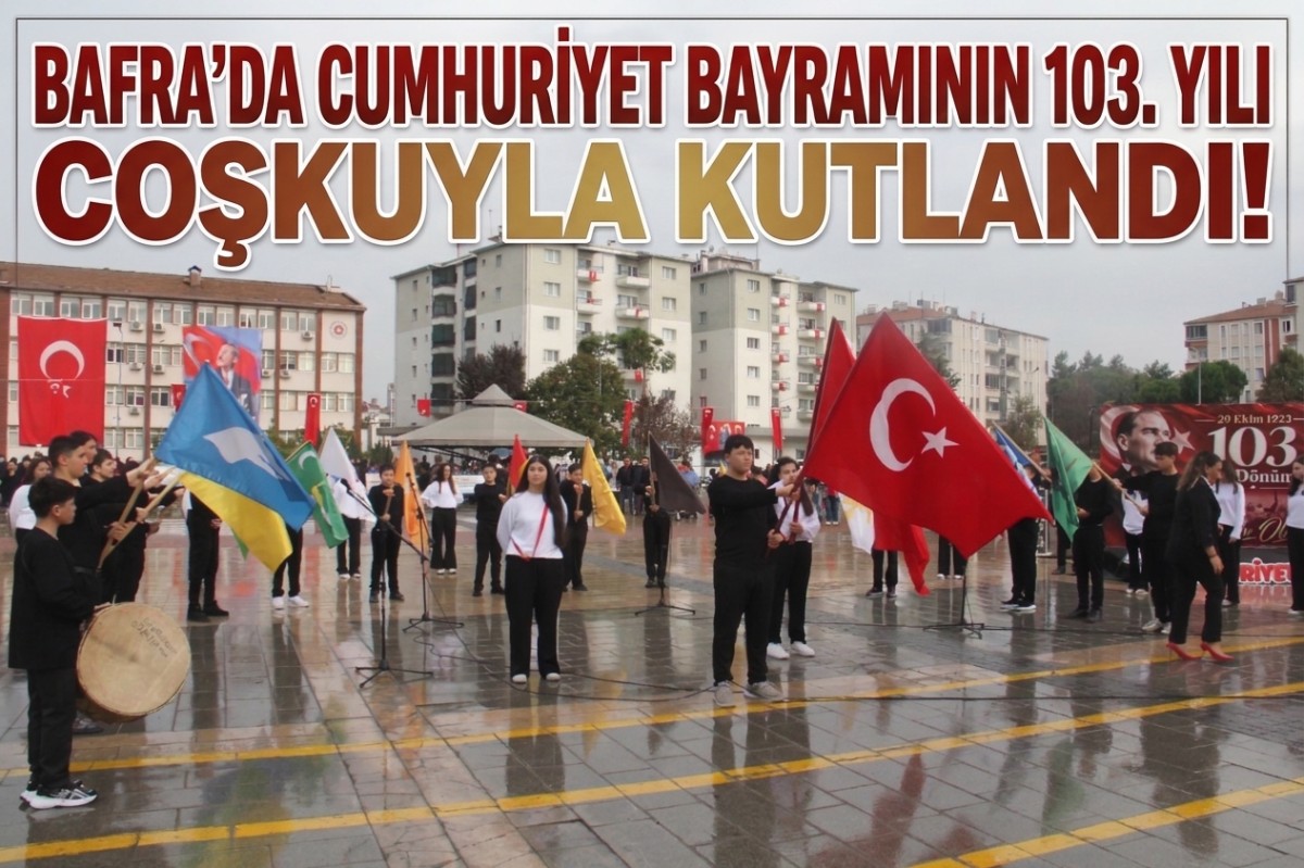 Bafra'da Cumhuriyet Bayramının 103. Yılı Coşkuyla Kutlandı
