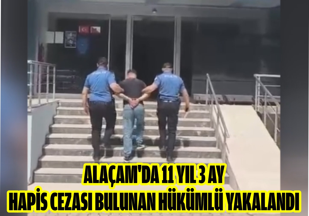 Alaçam'da 11 yıl 3 ay hapis cezası bulunan hükümlü yakalandı
