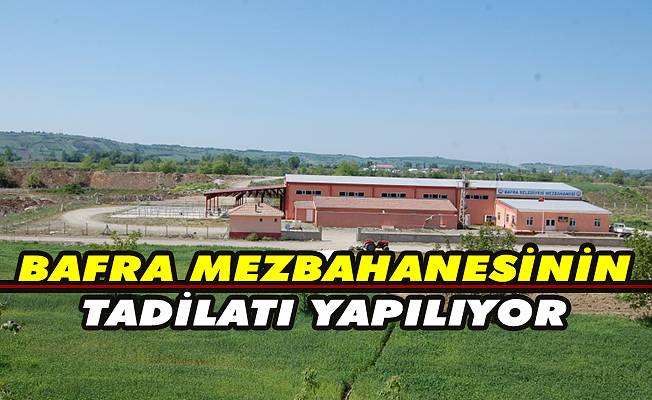 Bafra Mezbahanesinin tadilatı yapılıyor