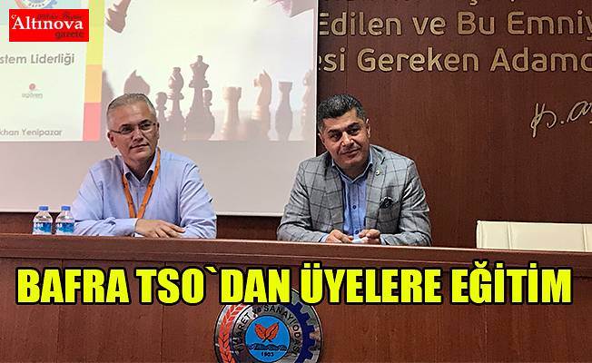 Bafra TSO’dan Üyelerine Sistem Liderliği Eğitimi