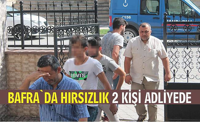 Bafra`da hırsızlık: 2 şüpheli adliyeye sevk edildi