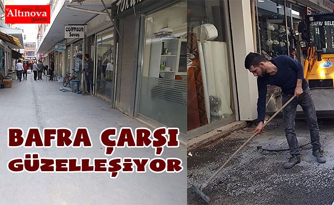 BAFRA ÇARŞI GÜZELLEŞİYOR