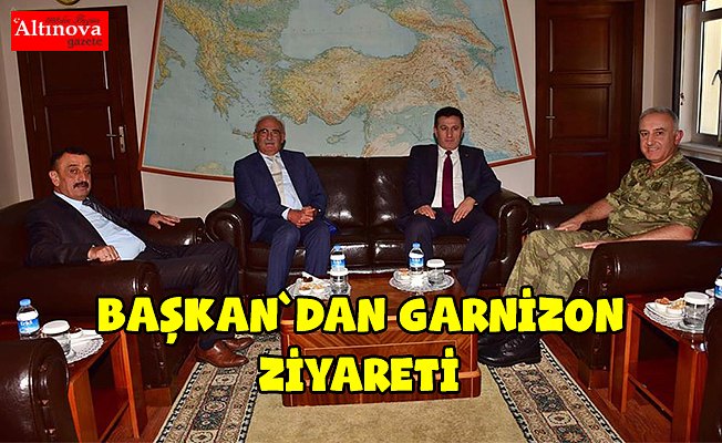 BAŞKAN YILMAZ'DAN GARNİZON ZİYARETİ