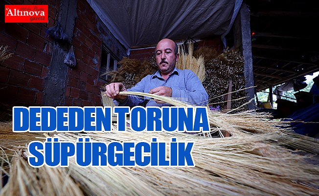 Dededen toruna miras meslek: Süpürgecilik