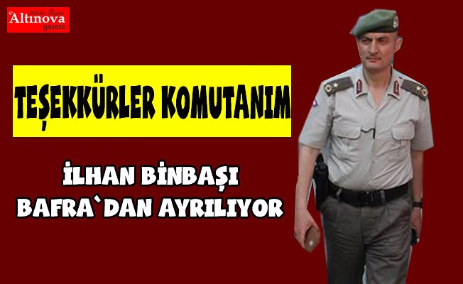 İlhan Binbaşı Bafra`dan ayrılıyor
