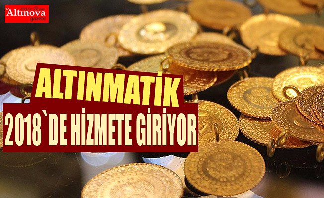 'Sertifikalı altın veren ATM'ler 2018'de hizmete girecek'