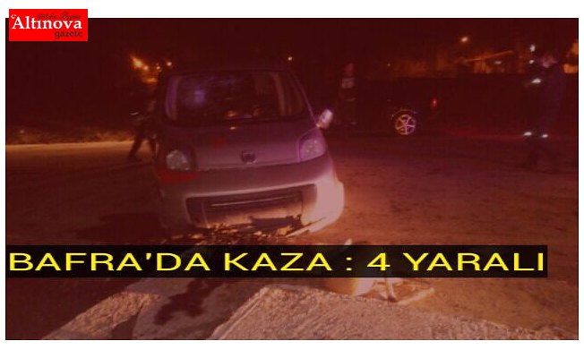 BAFRA'DA KAZA :4 YARALI