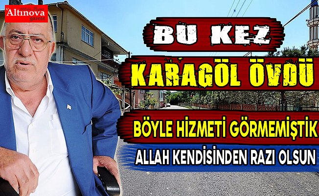 KARAGÖL , BÜYÜKŞEHİR OLMASAYDI, BU HİZMETLERİ RÜYAMIZDA BİLE GÖREMEZDİK