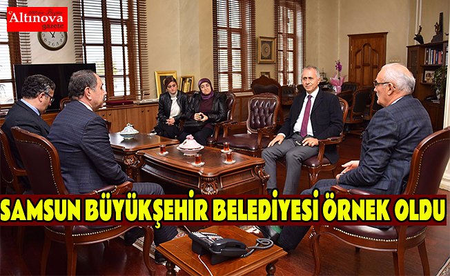 SAMSUN BÜYÜKŞEHİR BELEDİYESİ ÖRNEK OLDU