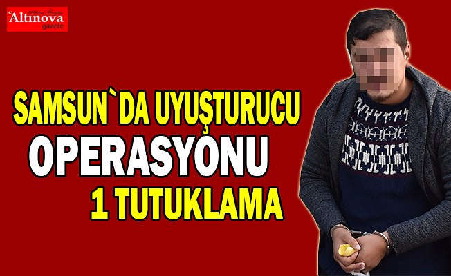 Samsun'da uyuşturucu operasyonu