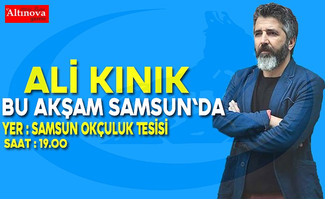 Ali Kınık Samsun`da
