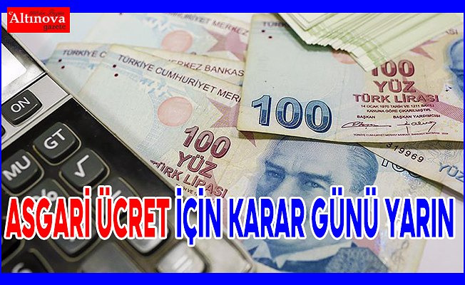Asgari ücret için karar günü yarın