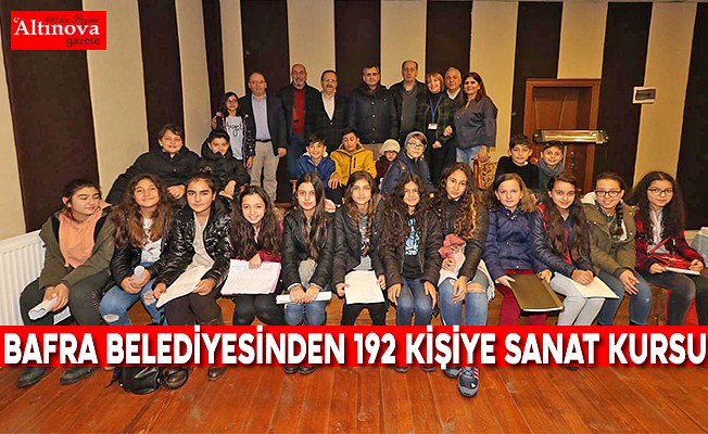 BAFRA BELEDİYESİNDEN 192 KİŞİYE SANAT KURSU