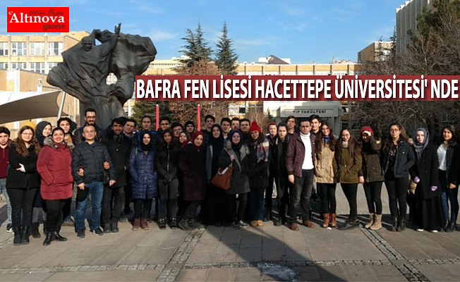 BAFRA FEN LİSESİ HACETTEPE ÜNİVERSİTESİ' NDE