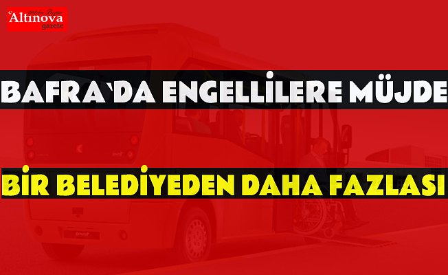 Bafra`da engellilere müjde