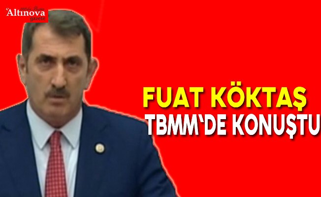 Fuat Köktaş TBMM`de konuştu