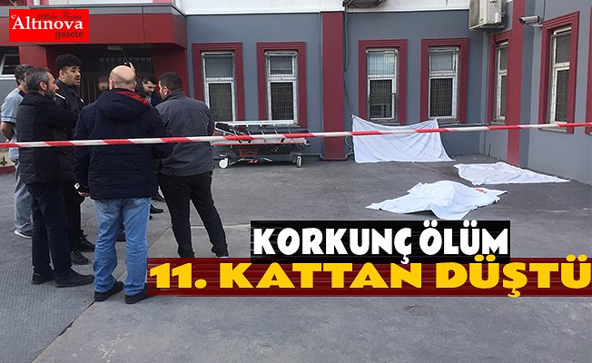 Hastanenin 11. katından düşen kişi öldü