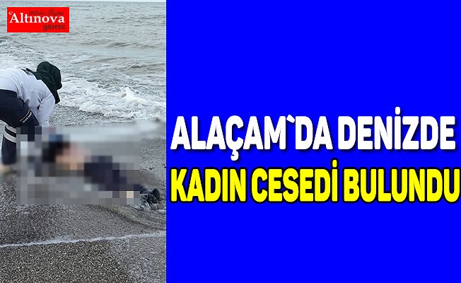 Alaçam`da denizde kadın cesedi bulundu