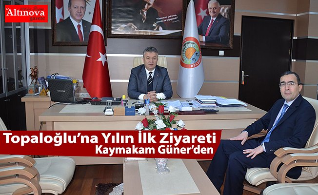 Başkan Topaloğlu’na Yılın İlk Ziyareti Kaymakam Güner’den