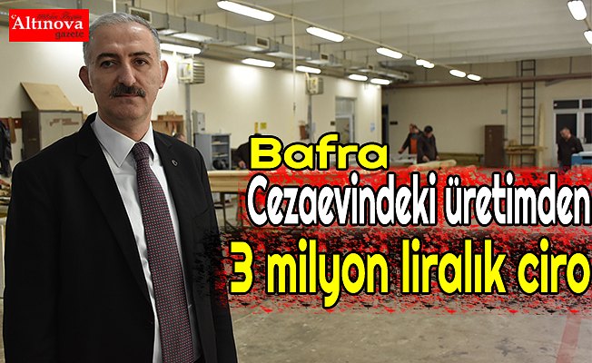Cezaevindeki üretimden 3 milyon liralık ciro