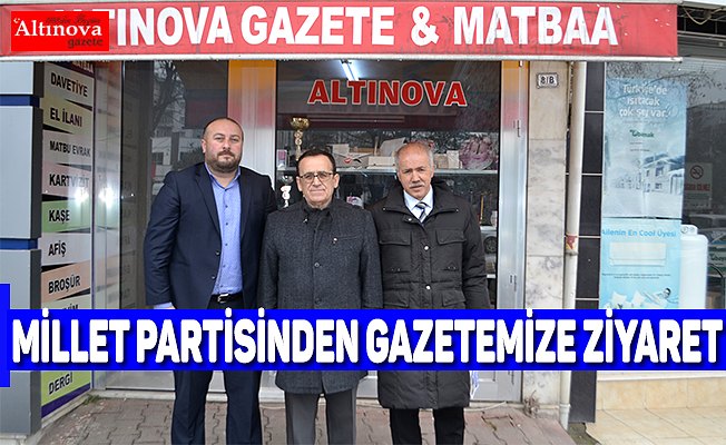 Millet Partisinden gazetemize ziyaret