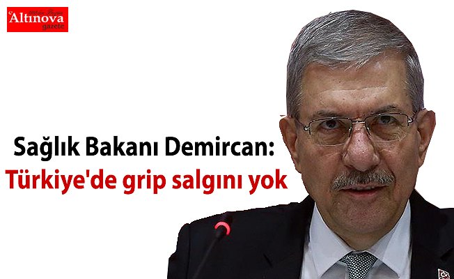 Sağlık Bakanı Demircan: Türkiye'de grip salgını yok