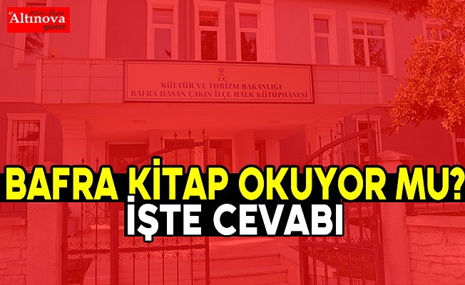 Bafra kitap okuyor mu? İşte cevabı