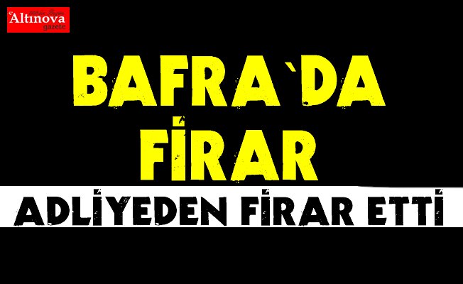 Bafra`da firar