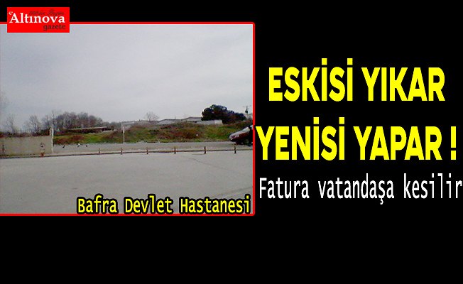 Eskisi yıkar, yenisi yapar