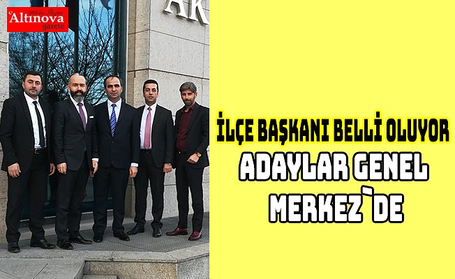 İlçe Başkanı Belli oluyor