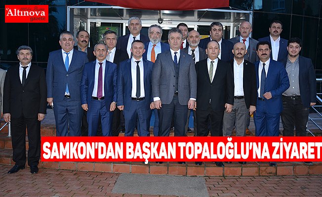 Samkon'dan Başkan Topaloğlu’na Ziyaret