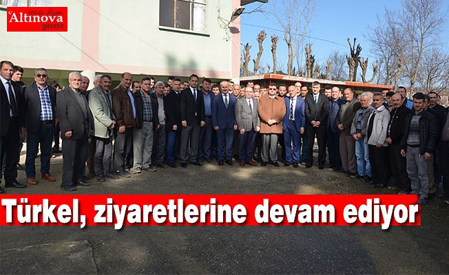 Türkel, ziyaretlerine devam ediyor