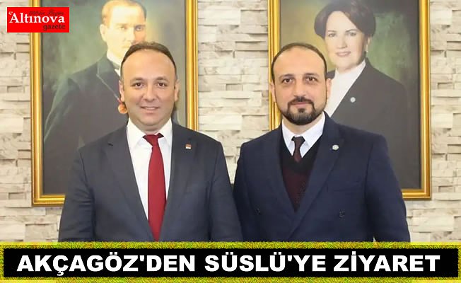 AKÇAGÖZ’DEN İYİ PARTİYE ZİYARET