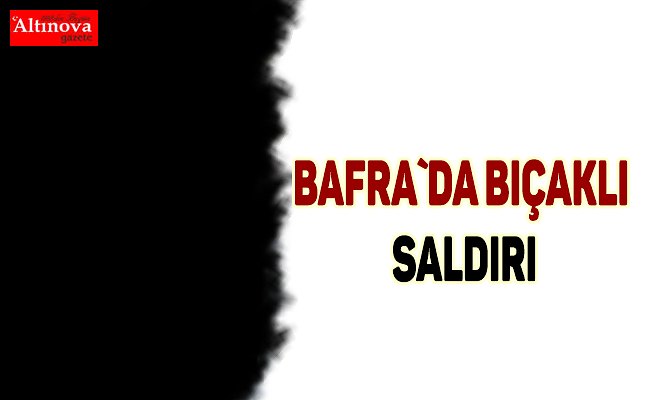 Bafra'da bıçaklı kavga