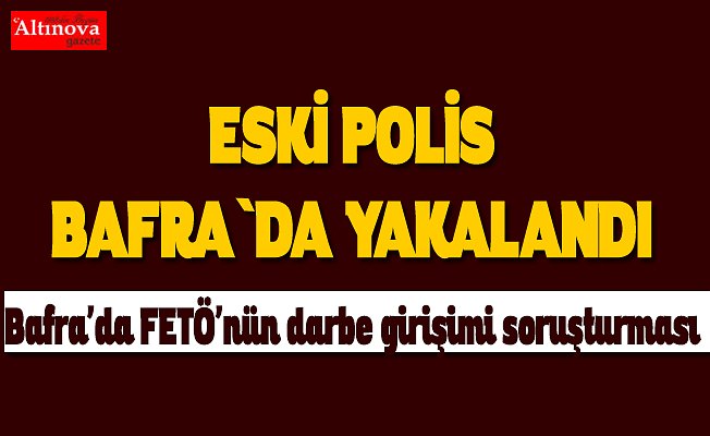 Bafra'da FETÖ'nün darbe girişimi soruşturması